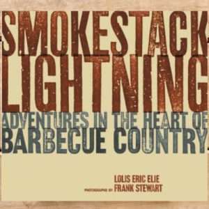 Smokestack Lightening Adventures in the Heart of Barbecue Country